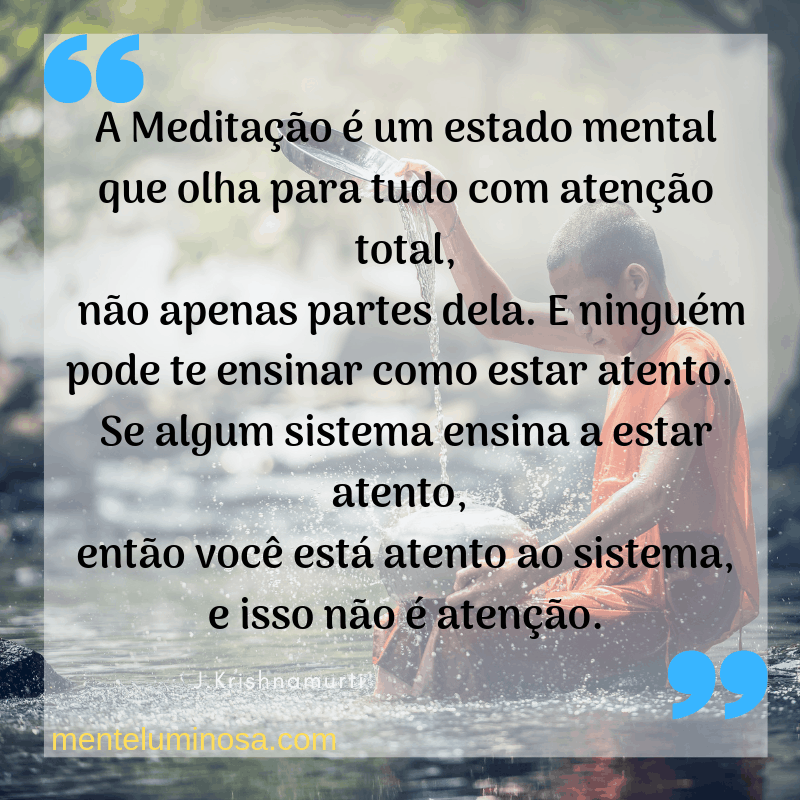 Veja Pensamentos sobre meditação.